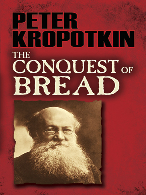 Title details for The Conquest of Bread by Peter Kropotkin - Wait list